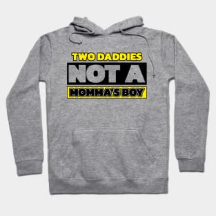 Two daddies, not a mamma's boy (with colors) Hoodie